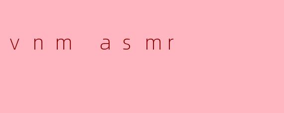 vnm asmr